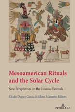 Mesoamerican Rituals and the Solar Cycle; New Perspectives on the Veintena Festivals