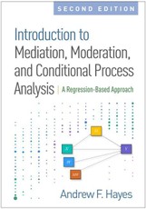 Introduction to Mediation, Moderation, and Conditional Process Analysis, Second Edition