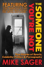 Someone You're Not: True Stories of Sports, Celebrity, Politics & Pornography