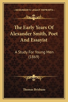 The Early Years of Alexander Smith Poet and Essayist