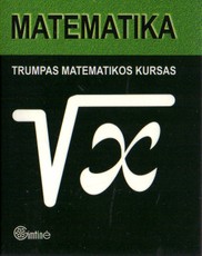 Matematika. Trumpas matematikos kursas