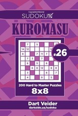 Sudoku Kuromasu - 200 Hard to Master Puzzles 8x8 (Volume 26)