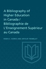 A Bibliography of Higher Education in Canada / Bibliographie de L'Enseignement SupÃ©rieur au Canada