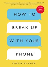 How to Break Up With Your Phone