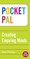 Pocket PAL: Creating Enquiring Minds