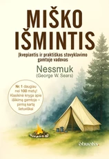 MIŠKO IŠMINTIS. Įkvepiantis ir praktiškas stovyklavimo gamtoje vadovas