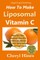 How to Make Liposomal Vitamin C