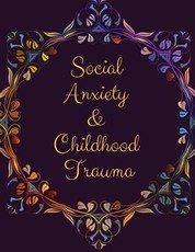 Social Anxiety and Childhood Trauma Workbook