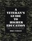 A Veteran's Guide to Higher Education: Surviving the Transition from Military Service to the Academic Environment