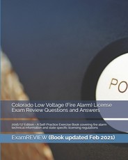 Colorado Low Voltage (Fire Alarm) License Exam Review Questions and Answers 2016/17 Edition