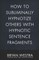 How To Subliminally Hypnotize Others With Hypnotic Sentence Fragments