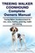 Treeing Walker Coonhound Complete Owners Manual. Treeing Walker Coonhound Book for Care, Costs, Feeding, Grooming, Health and Training.