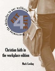 Fit 4 Life -Christian faith in the workplace edition