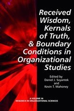 Received Wisdom, Kernels of Truth, and Boundary Conditions in Organizational Studies (Hc)