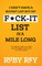 I Don't Have a Bucket List but My F*ck-it List is a Mile Long