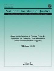 Guide for the Selection of Personal Protective Equipment for Emergency First Responders (Percutaneous Protection Apparel) NIJ Guide 102?00, Volume IIc