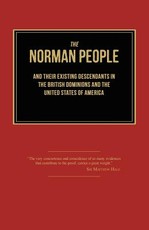 The Norman People and Their Existing Descendants in the British Dominions and the United States of America