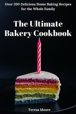 The Ultimate Bakery Cookbook