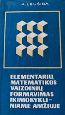 Elementarių matematikos vaizdinių formavimas ikimokykliniame amžiuje