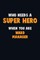 Who Need A SUPER HERO, When You Are Ward Manager
