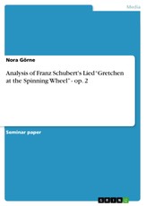 Görne, N: Analysis of Franz Schubert's Lied "Gretchen at the