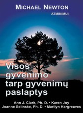 Visos gyvenimo tarp gyvenimų paslaptys