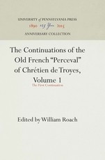 The Continuations of the Old French Perceval of ChrÃ©tien de Troyes, Volume 1