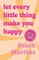 Let Every Little Thing Make You Happy