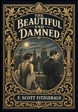 The Beautiful and Damned (Golden Monarch Collector's Edition) (Case Laminate Hardcover with Jacket)