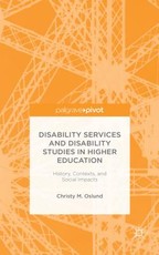 Disability Services and Disability Studies in Higher Education: History, Contexts, and Social Impacts