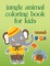 Jungle Animal Coloring Book For Kids