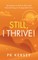 Still, I Thrive!