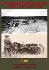 Cannoneers Have Hairy Ears: A Diary Of The Front Lines