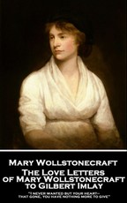 The Love Letters of Mary Wollstonecraft to Gilbert Imlay