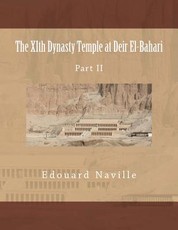 The XIth Dynasty Temple at Deir El-Bahari