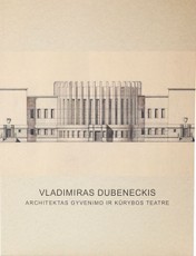 Vladimiras Dubeneckis. Architektas gyvenimo ir kūrybos teatre