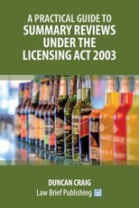 A Practical Guide to Summary Reviews Under the Licensing Act 2003