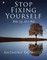 Stop Fixing Yourself