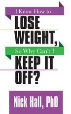 I Know How to Lose Weight So Why Can't I Keep It Off?