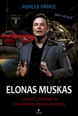 Elonas Muskas: „Tesla“, „SpaceX“ ir fantastinės ateities paieškos