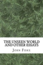 The Unseen World And Other Essays