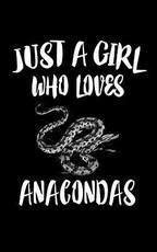 Just A Girl Who Loves Anacondas