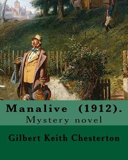 Manalive (1912). By Gilbert Keith Chesterton
