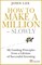 How to Make a Million ??? Slowly
