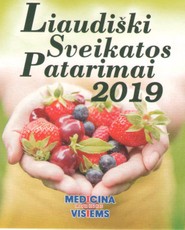 Liaudiški sveikatos patarimai ir kitos medicinos žinios 2019 m.