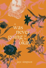 It Was Never Going to Be Okay