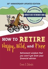 How to Retire Happy, Wild, and Free: 25th Anniversary Updated Edition