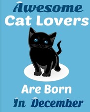 Awesome Cat Lovers Are Born In December