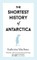 The Shortest History of Antarctica