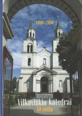 Atstatytai Vilkaviškio katedrai – 10 metų